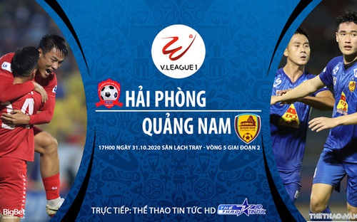 Bóng đá Việt Nam: Nhận định bóng đá nhà cái Hải Phòng vs Quảng Nam vòng 5 giai đoạn 2 V-League 2020