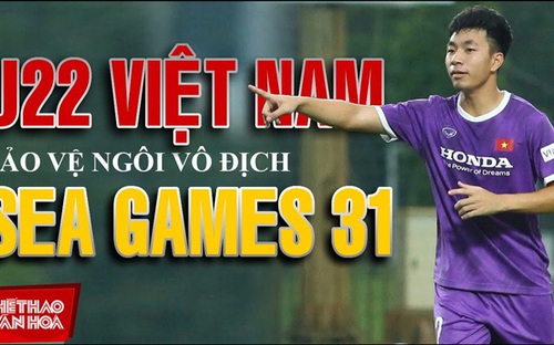 U22 Việt Nam trước mục tiêu bảo vệ HCV SEA Games 31